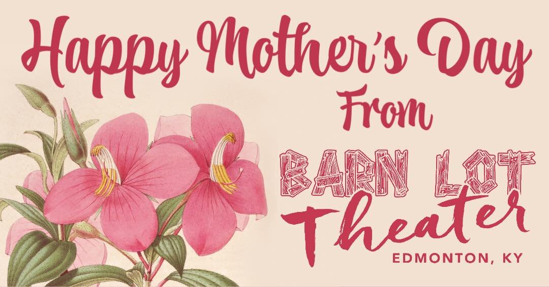 Happy Mother&rsquo;s Day from Barn Lot Theater! It&rsquo;s time to treat the most important woman in your life. This Mother&rsquo;s Day, why not give her an experience she&rsquo;ll never forget? Tickets for all shows are available at barnlottheater.o