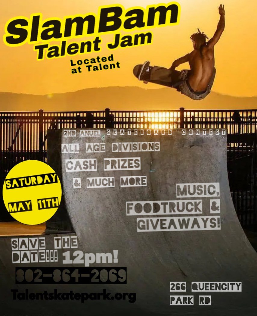 SAVE THE DATE, CONTEST!
2nd Annual Slam Bam Talent Jam

Saturday May 11th
12pm: 5-9 age 
2pm: 10-13 age
4pm: 14-17 age
6pm: 18+ /open division

Where: Talent Skatepark, 266 Queen City Park Rd, Burlington
How: 2 hours per age group
Skaters will be pla