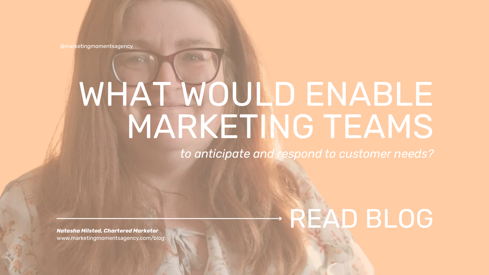 What would enable marketing teams to anticipate and respond to customer needs?