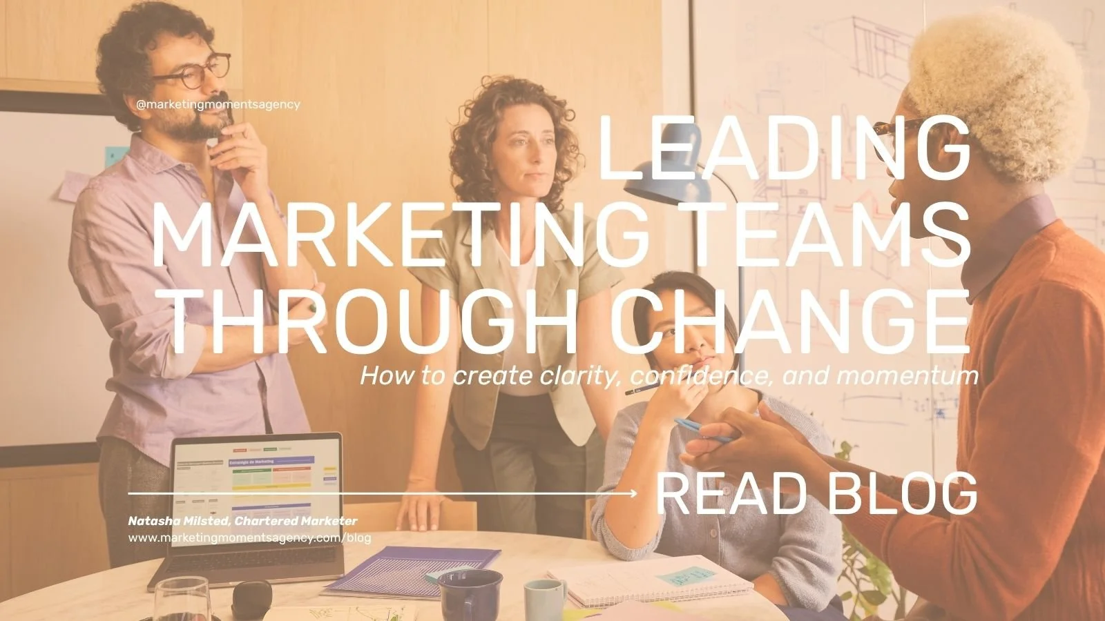 Leading marketing teams through change: how to create clarity, confidence, and momentum