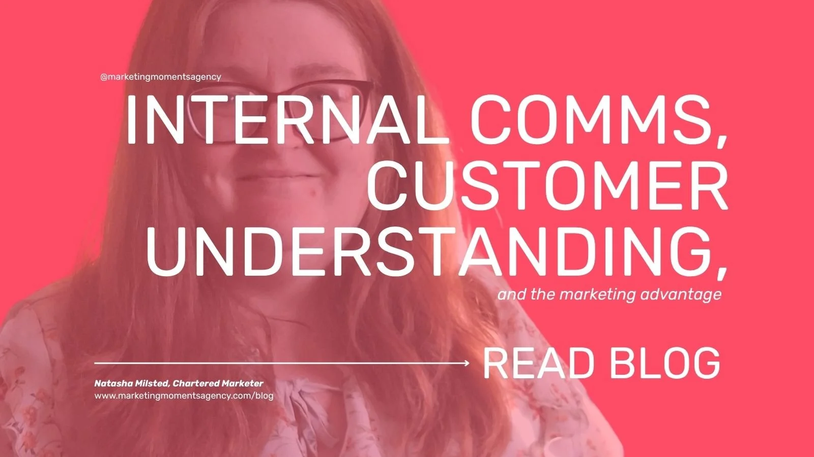 Internal comms, customer understanding, and the marketing advantage