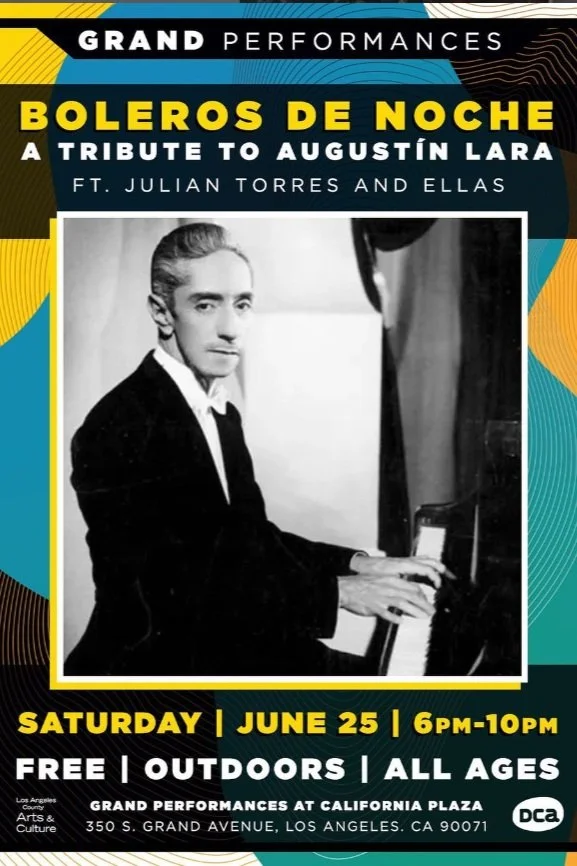 Event poster for 'Boleros de Noche,' a tribute to Augustín Lara, featuring Julian Torres and Ellas. Scheduled for Saturday, June 25, from 6 pm to 10 pm at Grand Performances, California Plaza, Los Angeles, in the outdoor area. Free for all ages.