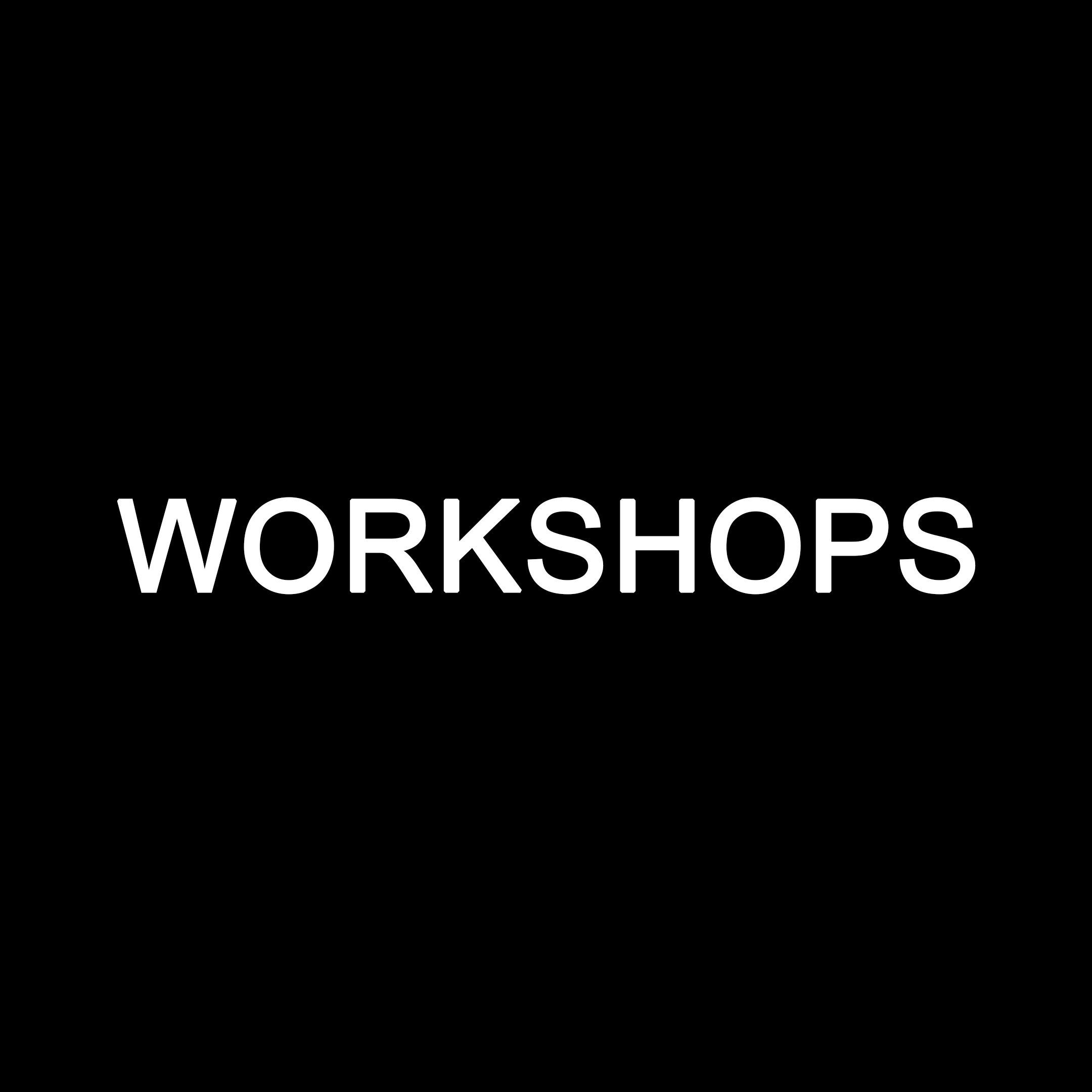 WORKSHOPS