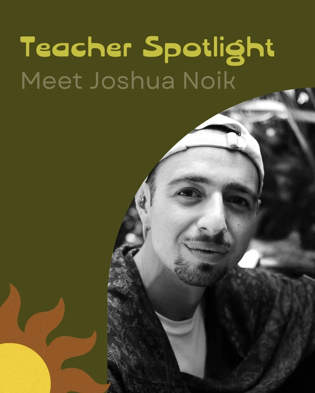 Joshua began practicing yoga with curiosity that stemmed from a fascination with Hindu philosophy/ mythology and immediately fell in love with the sense of embodiment that the practice cultivates; with the focus and awareness that grows from the alch