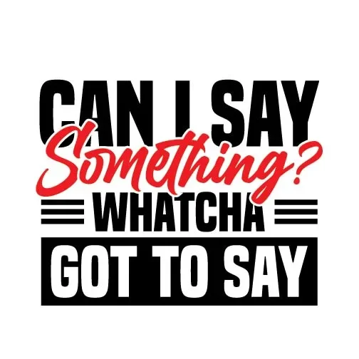 Can I Say Something?