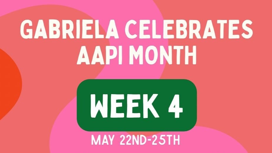 Gabriela Celebrates AAPI Month: Week 4
