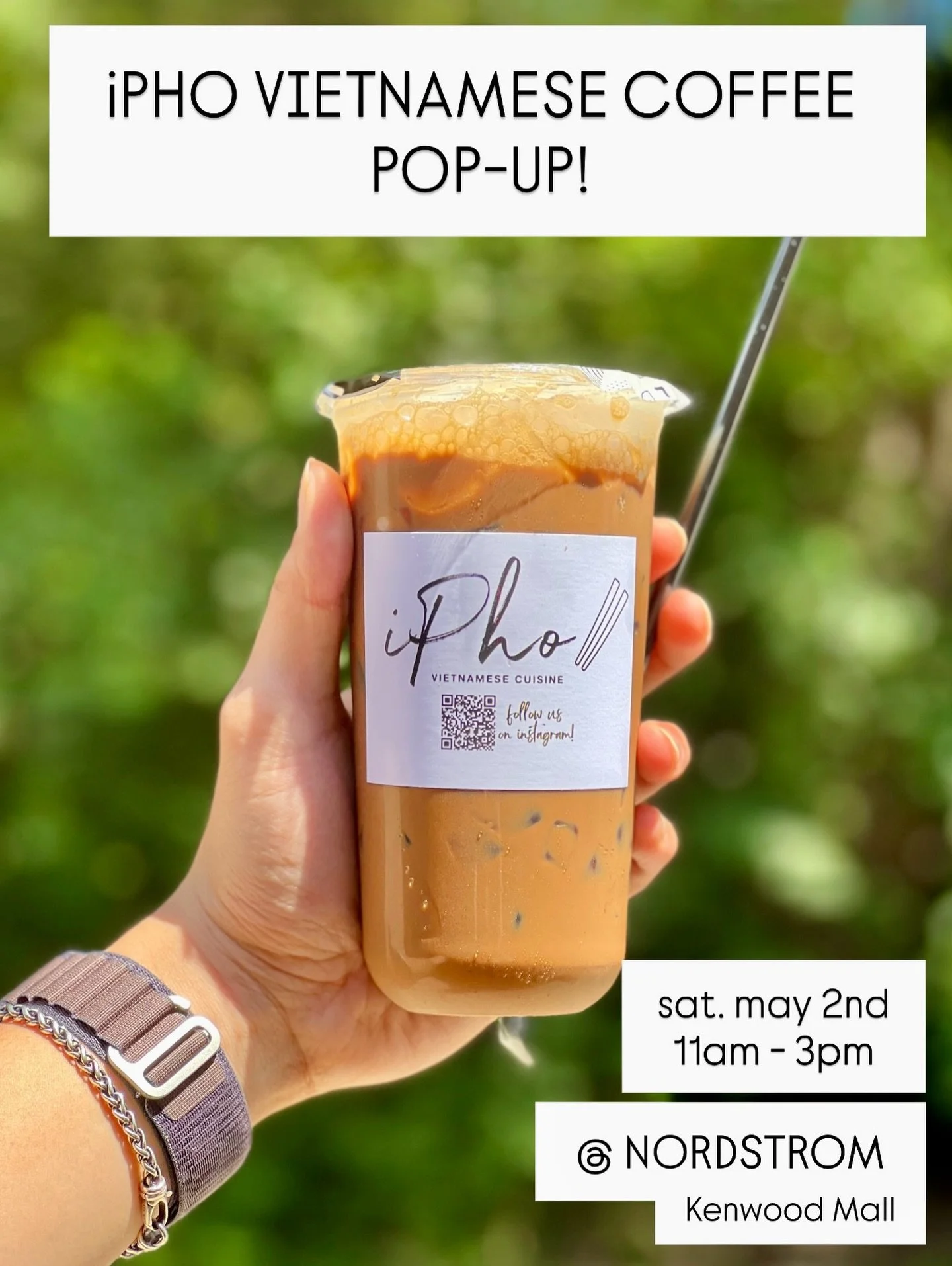iPho Vietnamese Coffee Popup at Nordstrom at Kenwood Mall on May 2 from 11 am to 3 pm.