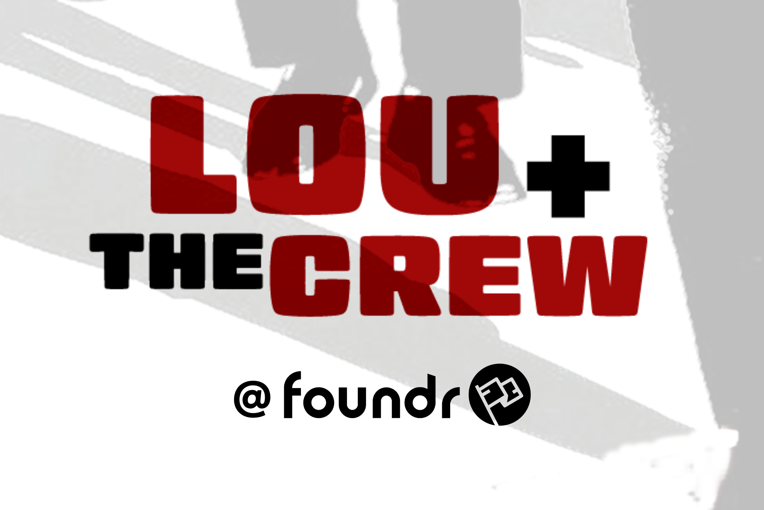 Lou + The Crew