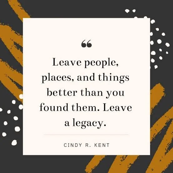 Leave it better than you receive it.