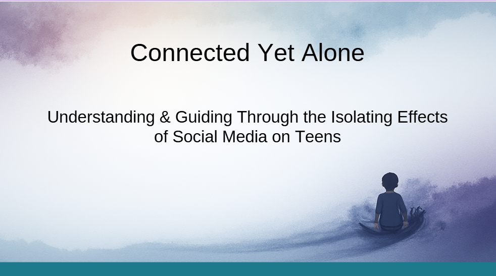 A digital presentation slide titled 'Connected Yet Alone' with the subtitle 'Understanding & Guiding Through the Isolating Effects of Social Media on Teens' and an illustration of a young boy sitting alone on the ground, looking into the distance.