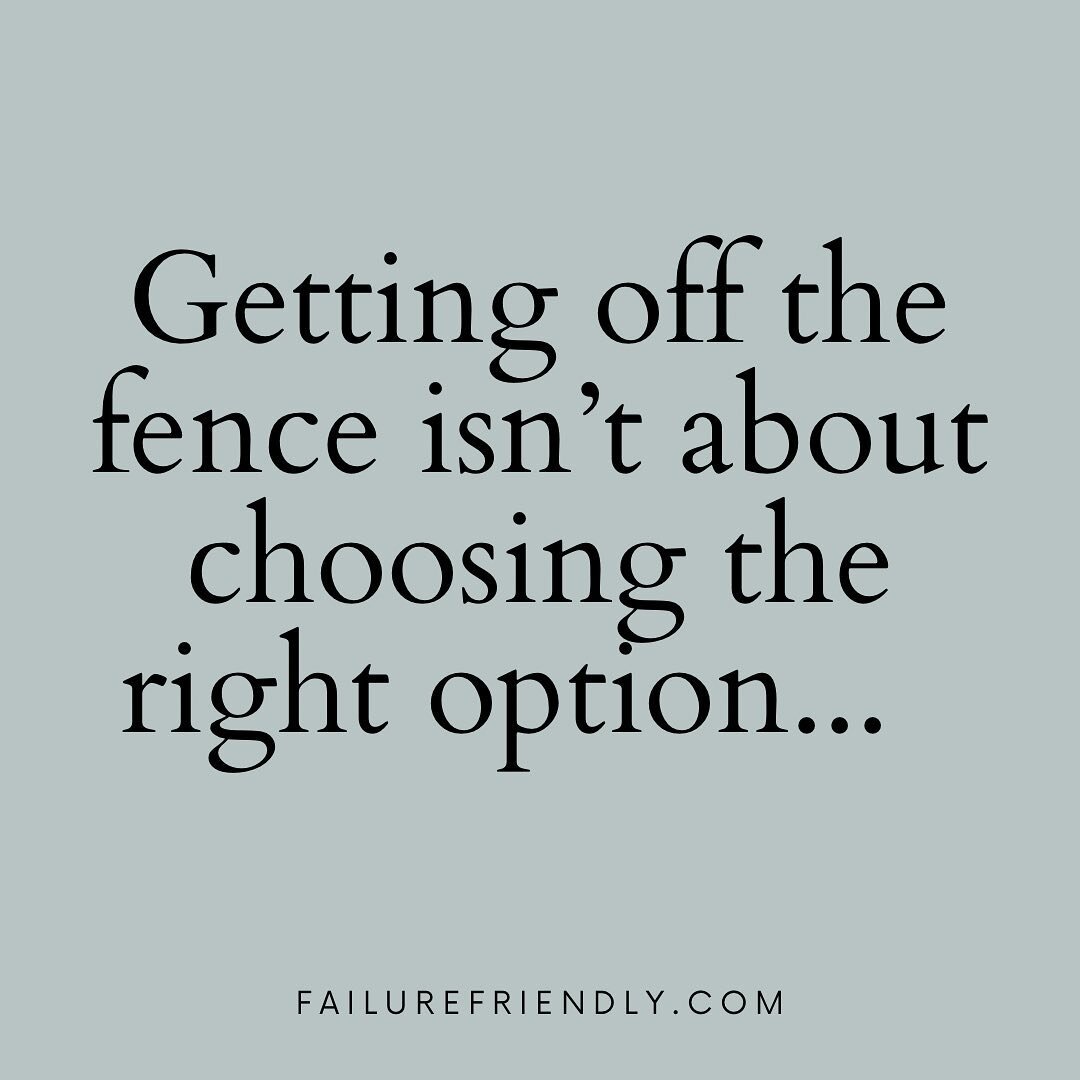 To all my indecisive friends, you don&rsquo;t need certainty, clarity or confidence to get off the fence and make a move. You can flip a coin and just pretend you know what you&rsquo;re doing and why. It will become clear when you do it whether it&rs