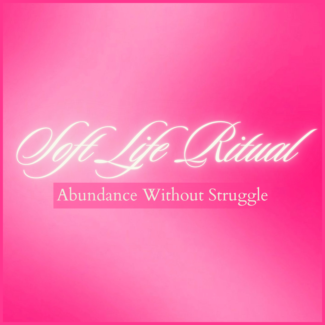 Soft Life Ritual