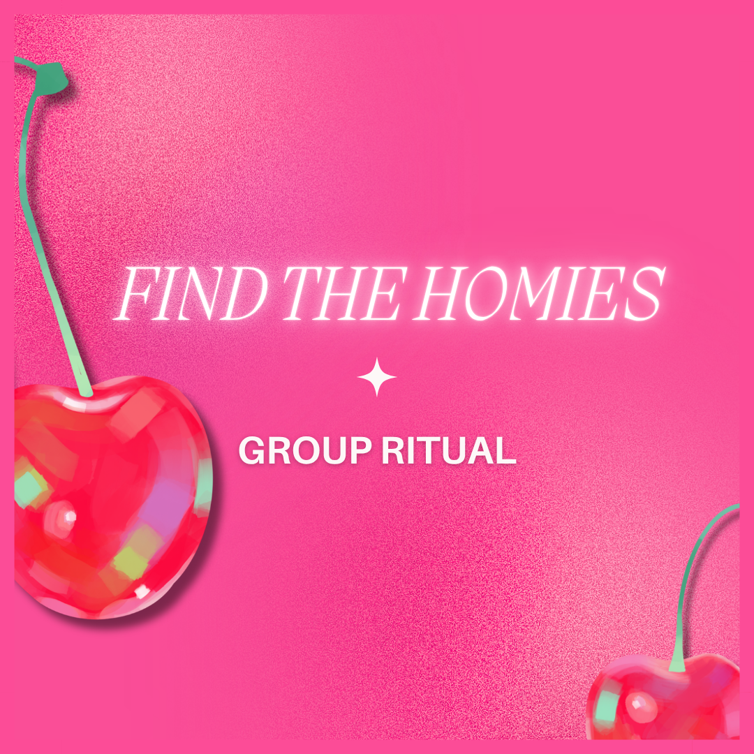 Find The Homies (Group Ritual)