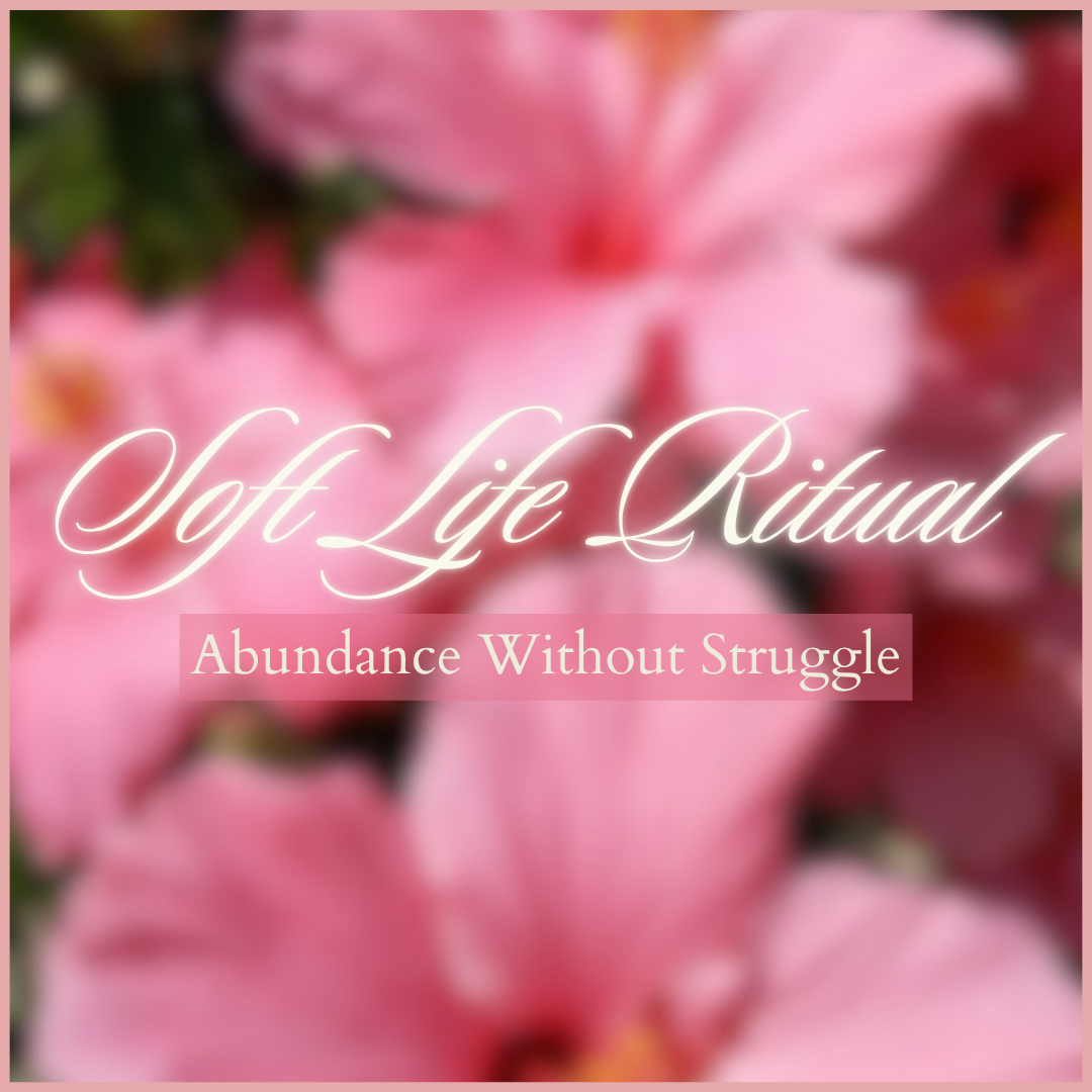 Soft Life Ritual
