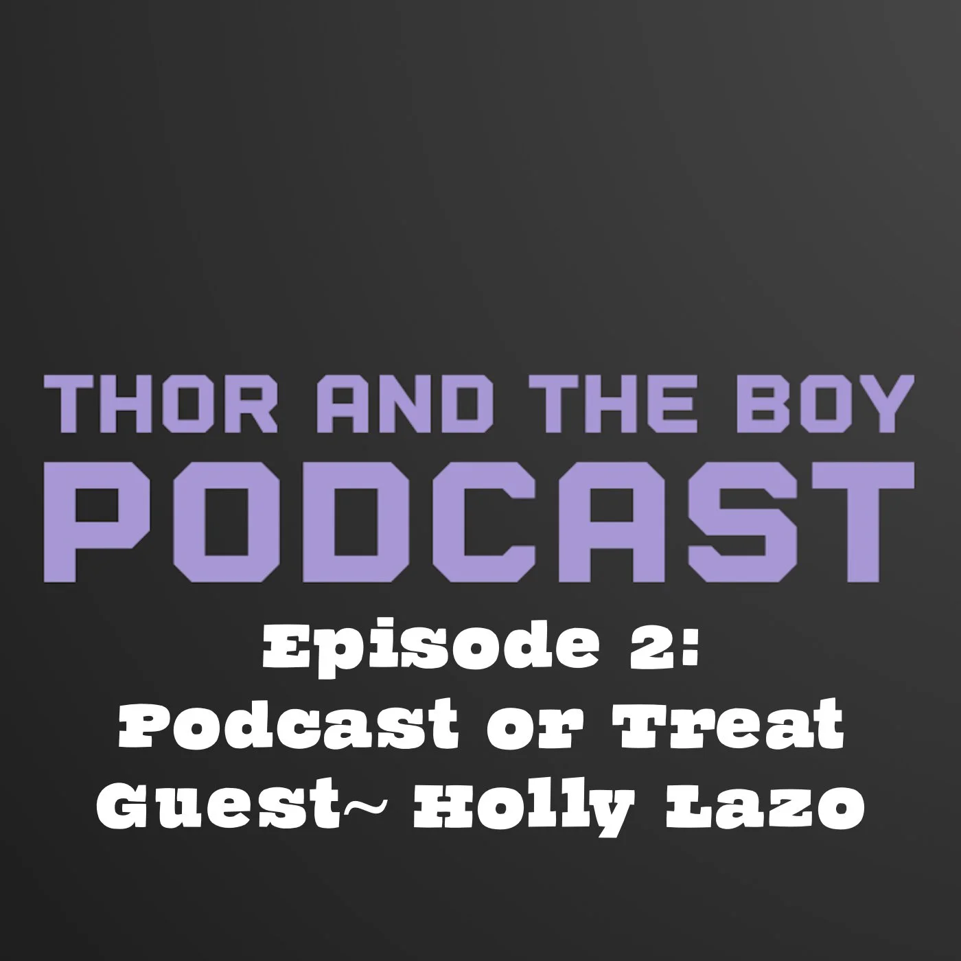 Thor And The Boy Episode 2 ~ Podcast Or Treat (With Guest Holly Lazo) episode artwork