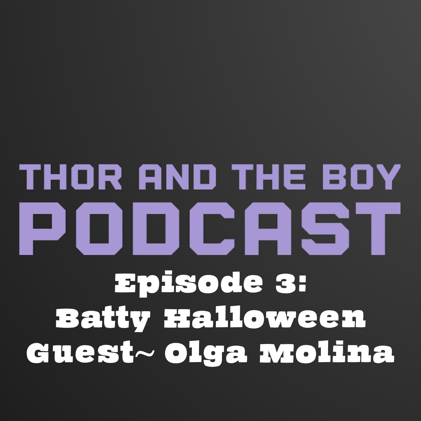 Thor And The Boy Episode 3 ~ Batty Halloween (With Guest Olga Molina)