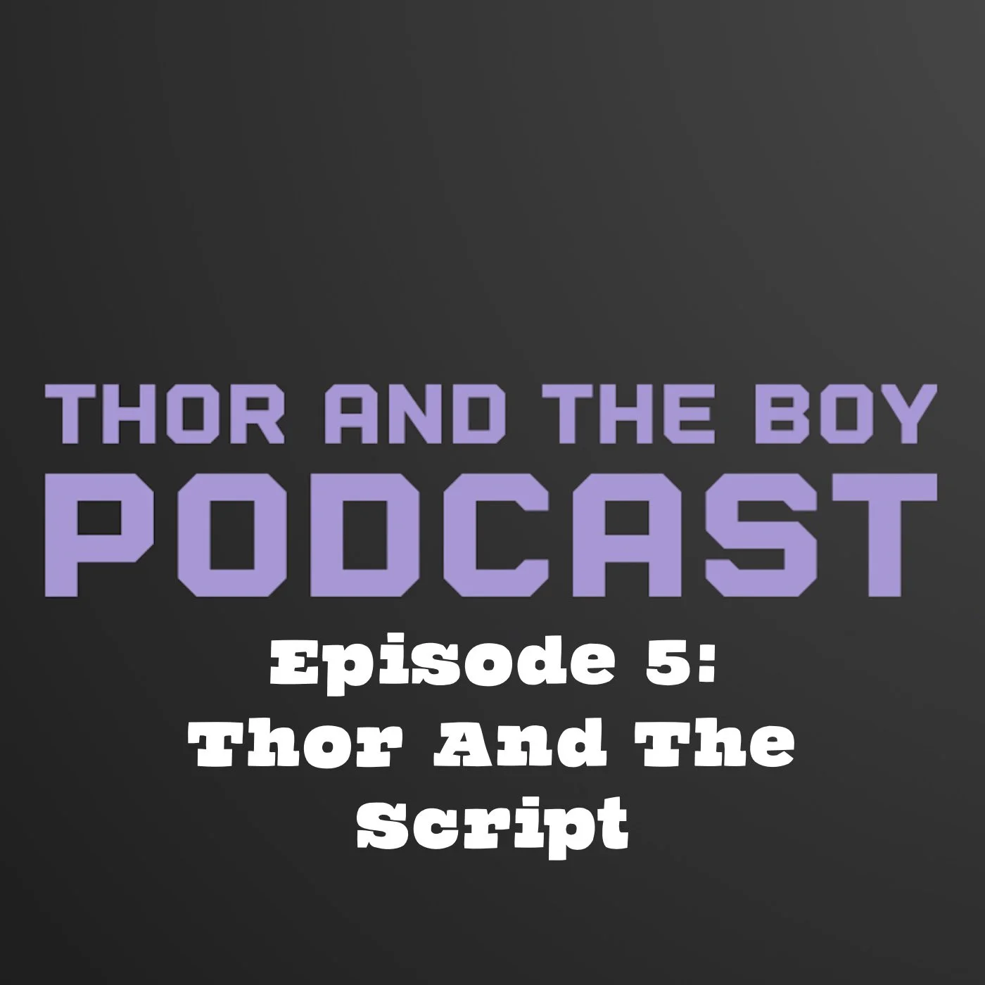 Thor And The Boy Episode 5 ~ Thor And The Script