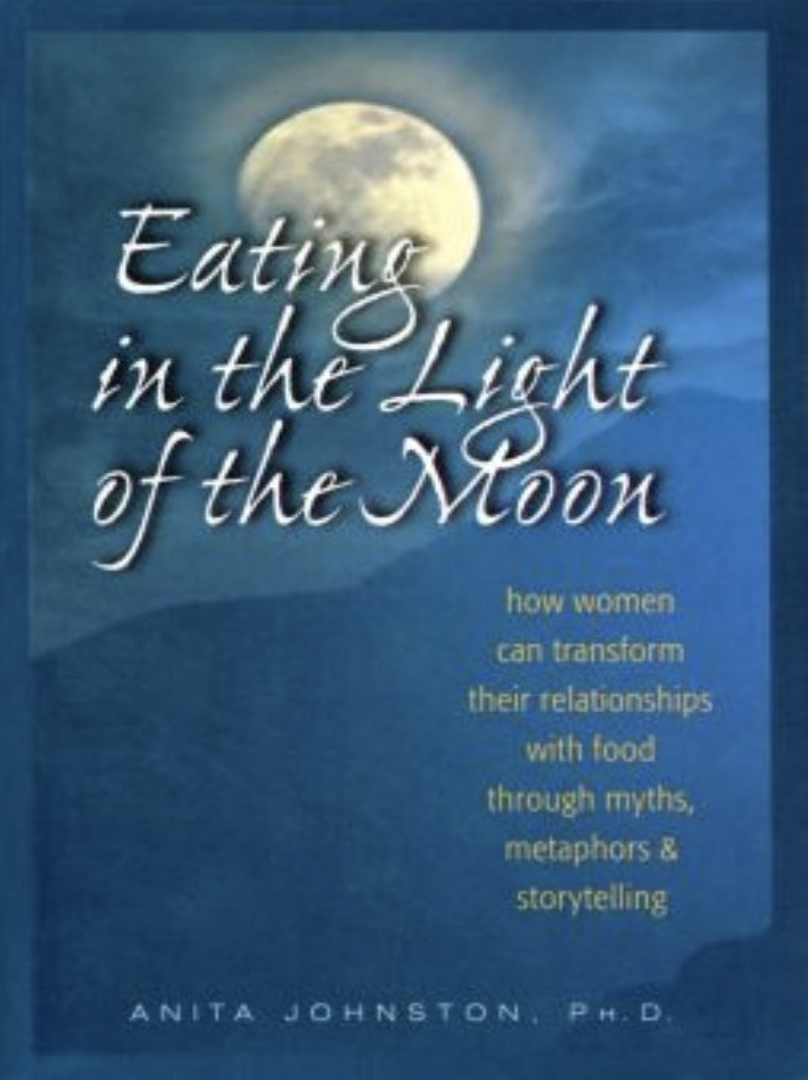 Eating-in-the-Light-of-the-Moon-Anita-Johnston.png