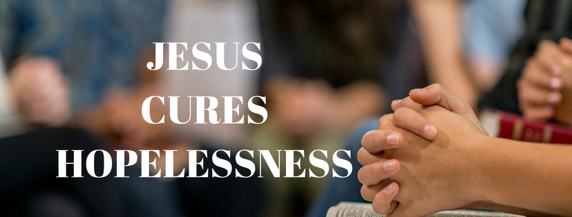 Jesus Cures Hopelessness