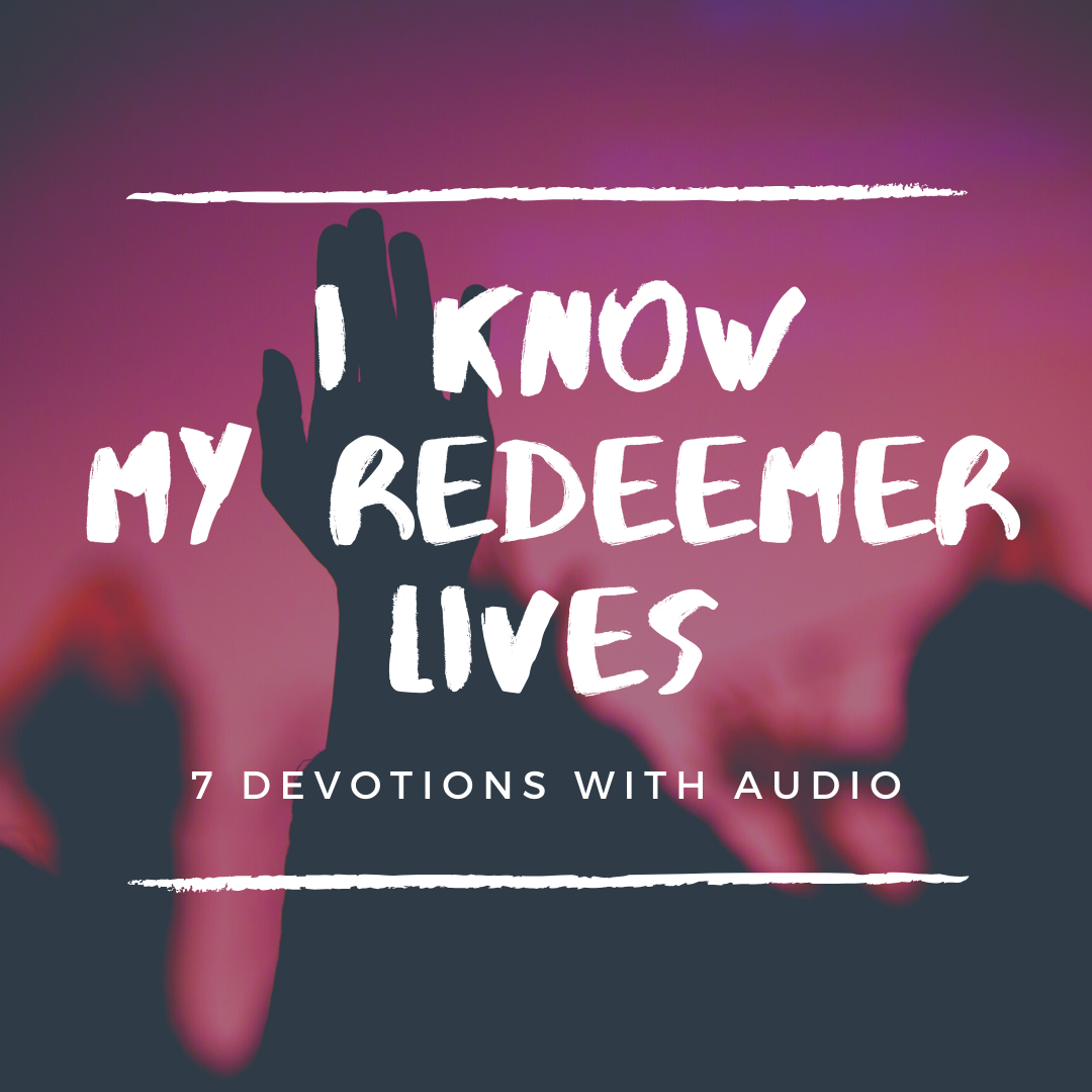 I Know My Redeemer Live (7 devotions with audio_