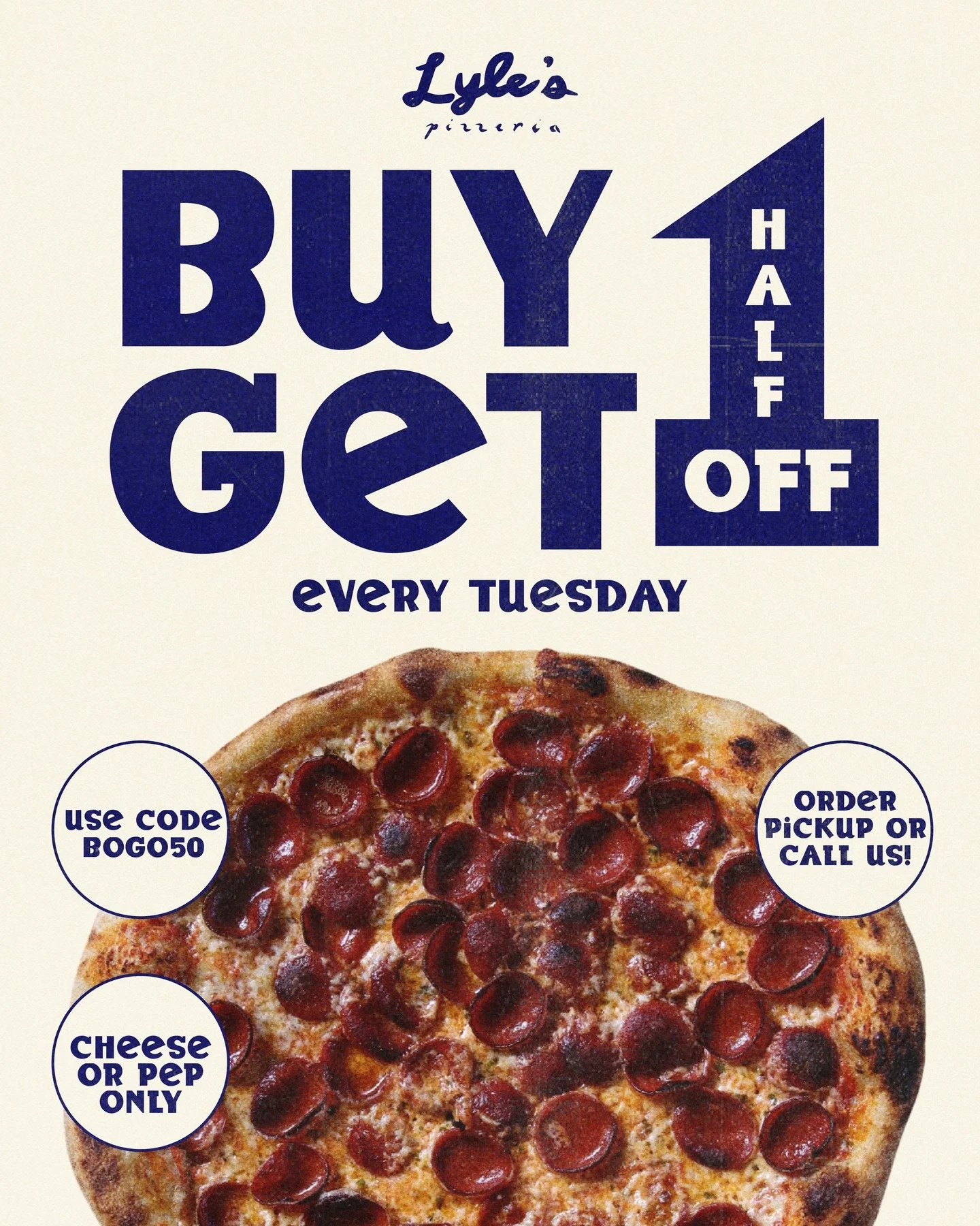 BOGO Tuesdays at Lyle's! 🍕

Buy 1 cheese or pep and get another 1/2 off! Call us or order pick up using code 'BOGO50' 😇