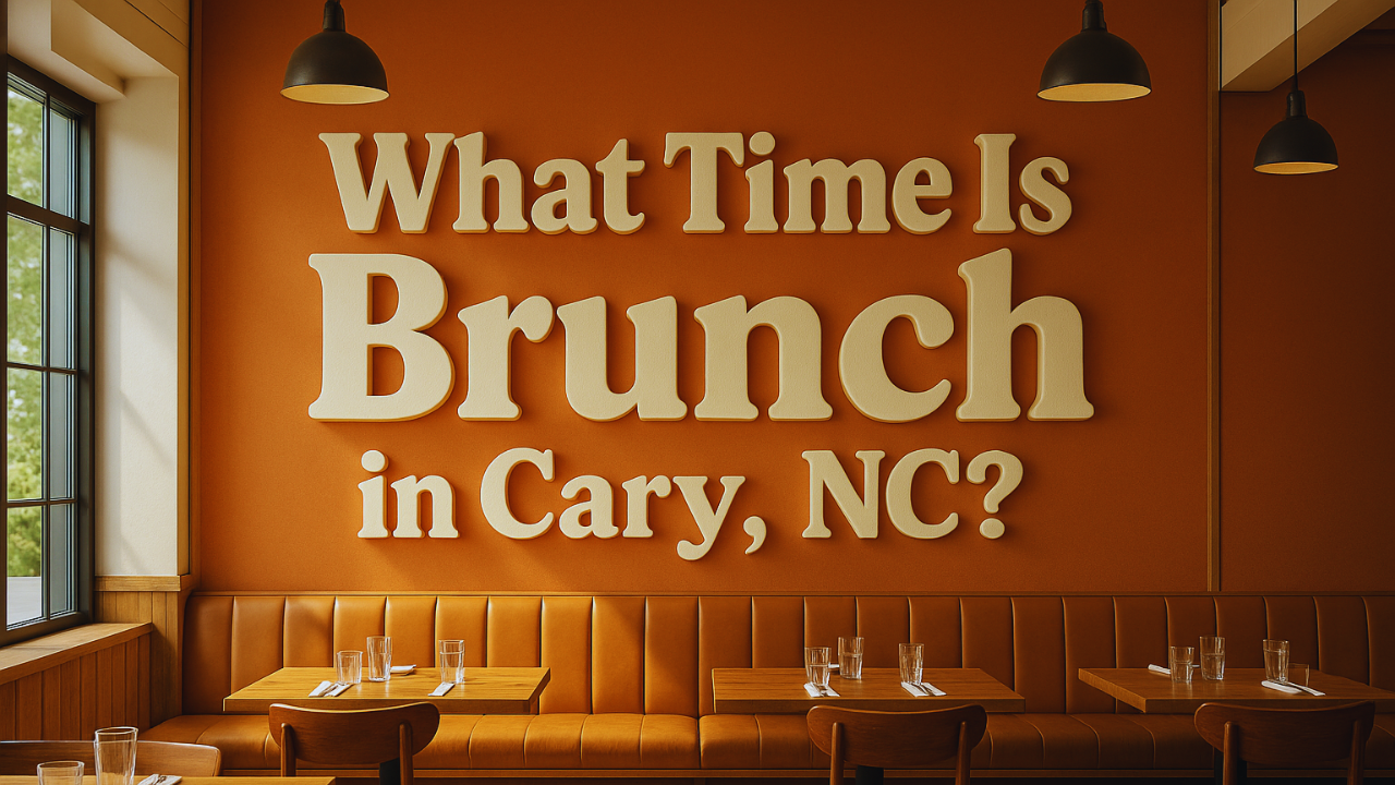 What Time Is Brunch in Cary, NC? Complete Guide to Brunch Hours