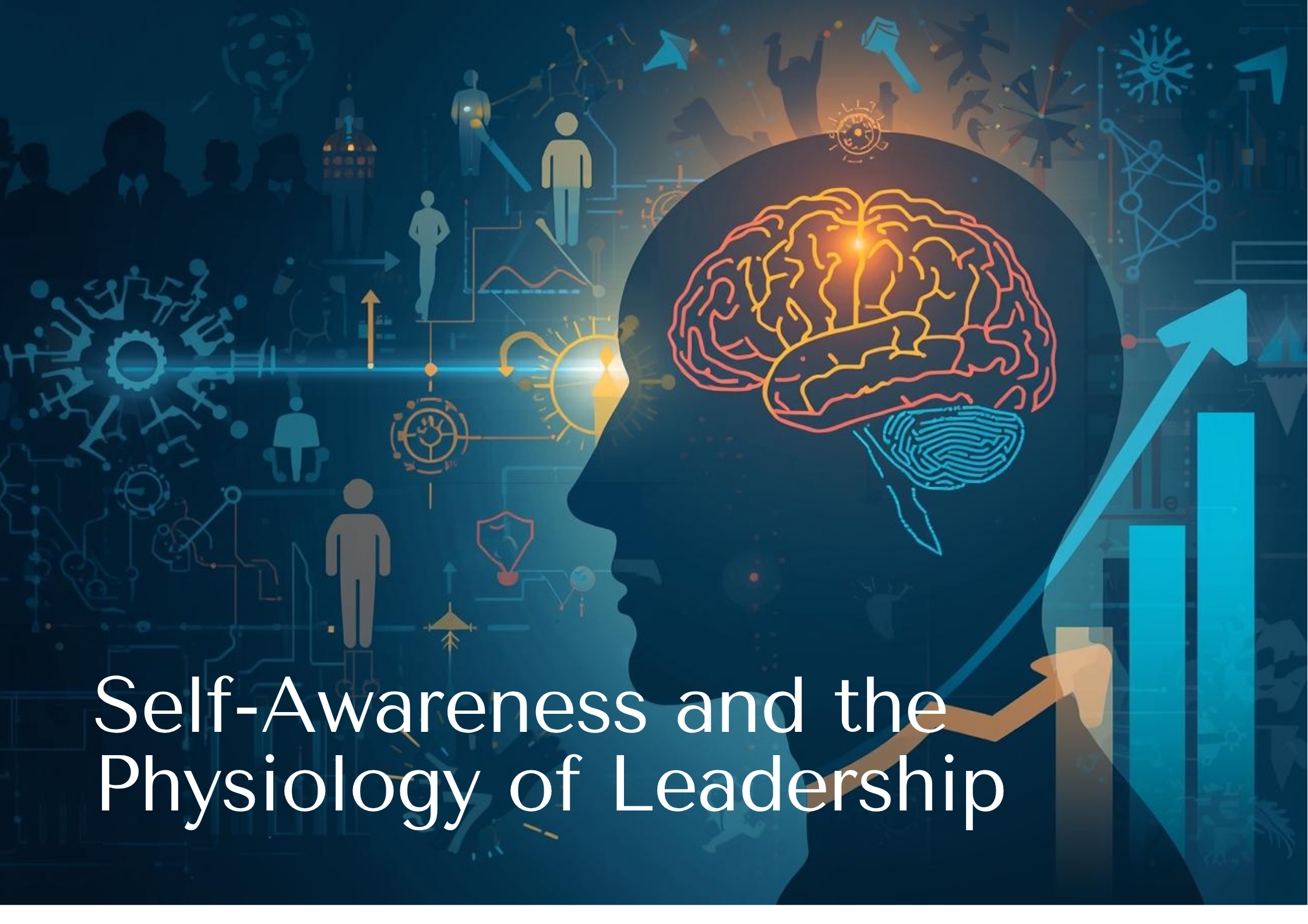 Self-Awareness and the Physiology of Leadership