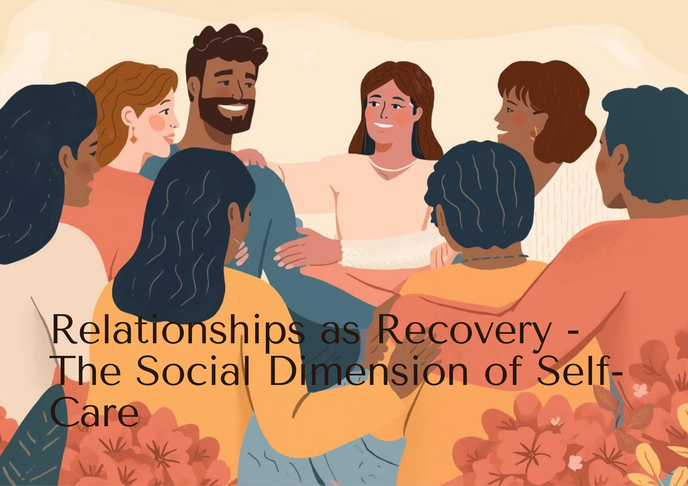 Relationships as Recovery - The Social Dimension of Self-Care