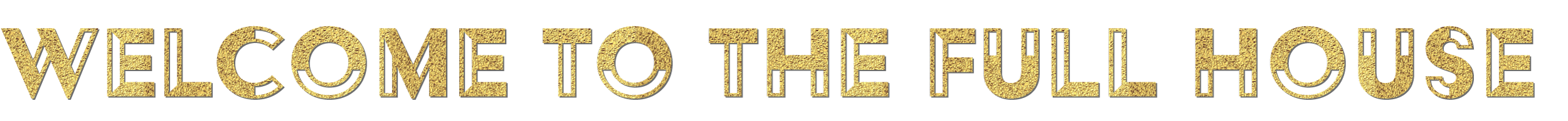 Welcome to the Full House