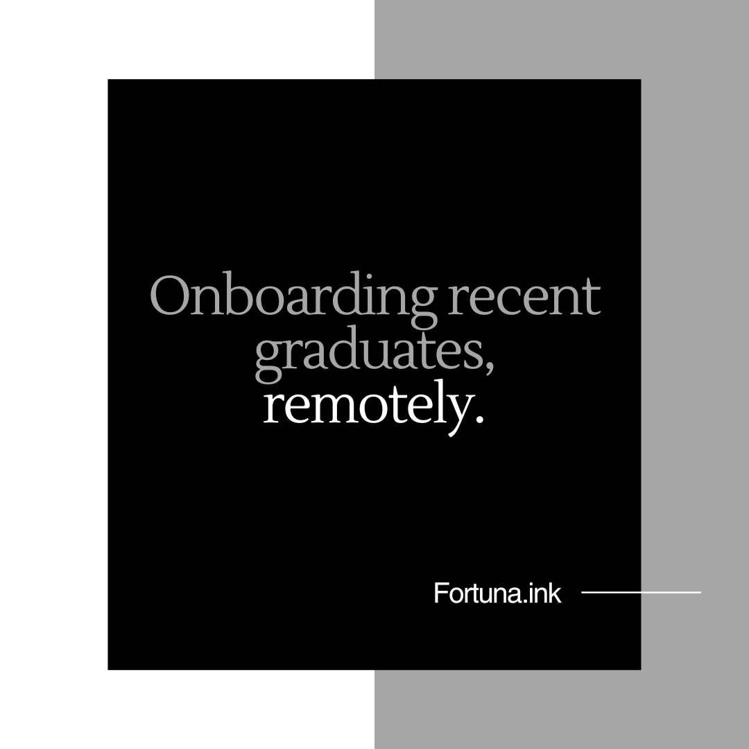 Onboarding recent graduates, remotely