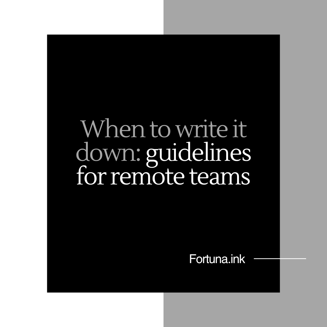 When to write it down: guidelines for remote teams
