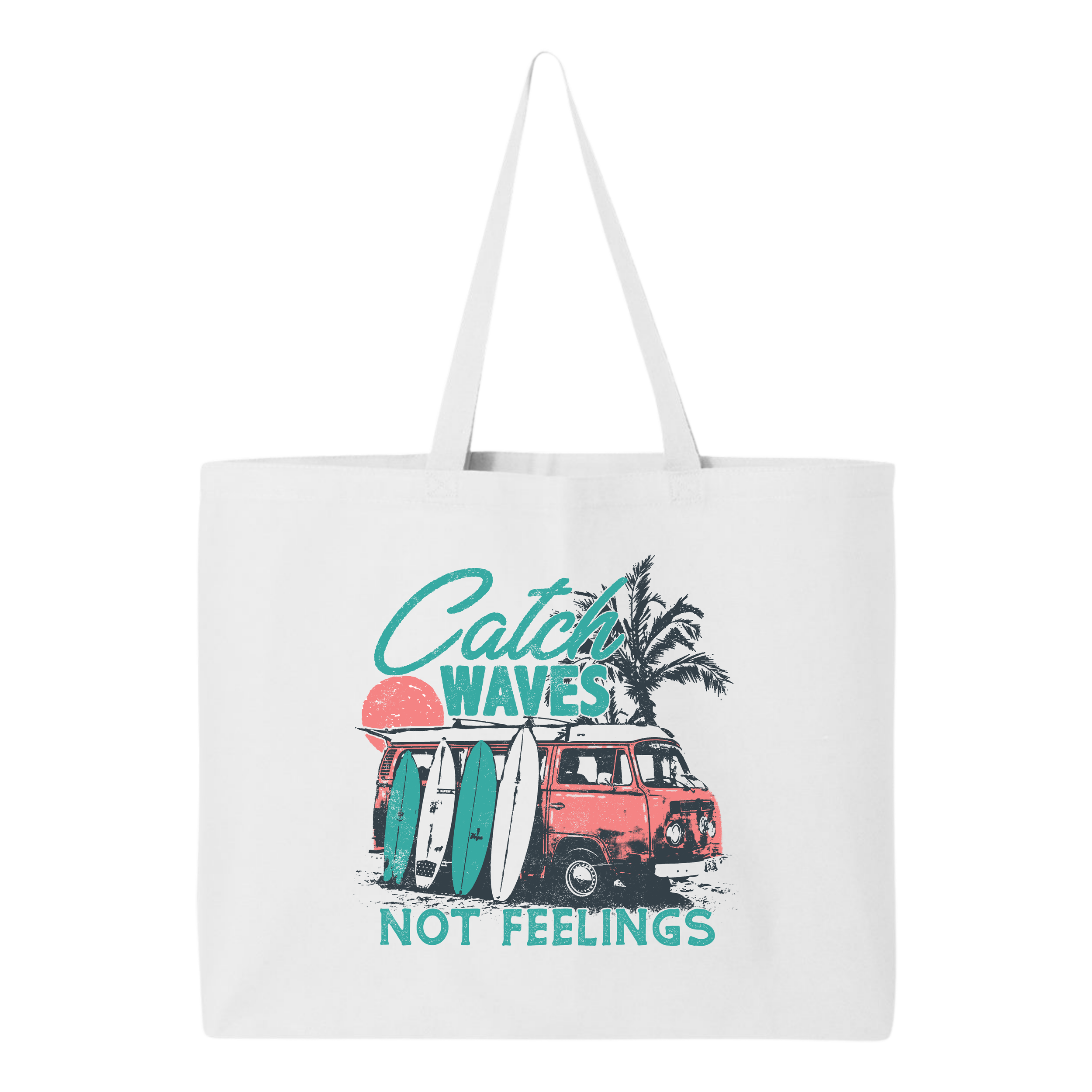 Catch Waves Not Feelings Tote Bag