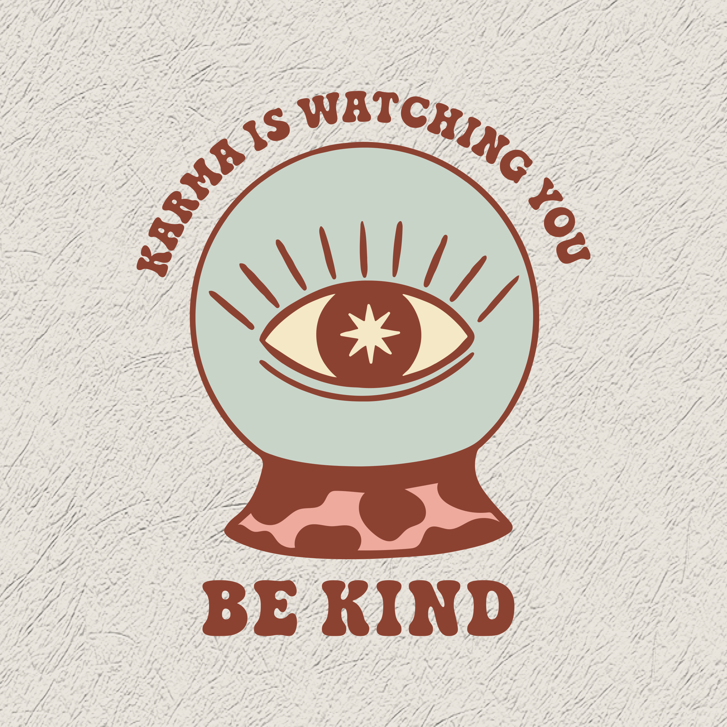 Karma is Watching You Be Kind Design