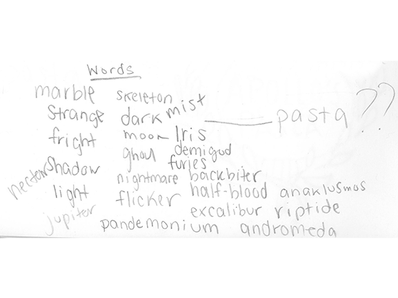 A handwritten list of words including "marble," "skeleton," "dark," "mist," "pasta," "strange," "fright," "demigod," "iris," "ghoul," "furies," "nightmare," "backbiter," "half-blood," "anaklusmus," "riptide," "excalibur," "pandemonium," "andromeda," 