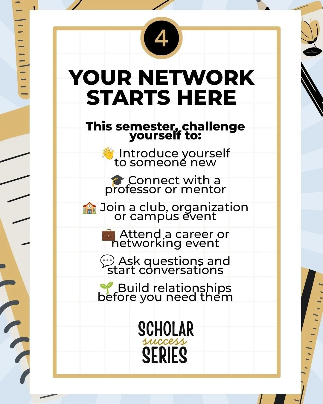 SCHOLAR SUCCESS SERIES 🤝 | YOUR NETWORK STARTS HERE⁠
⁠
College and university are about more than what happens inside the classroom. Your campus is filled with people, opportunities and connections that can help shape your future.⁠
⁠
This semester, 