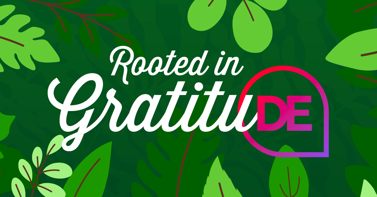 Rooted in GratituDE: Celebrating the Relationships, Trust, and Impact We’ve Built Together