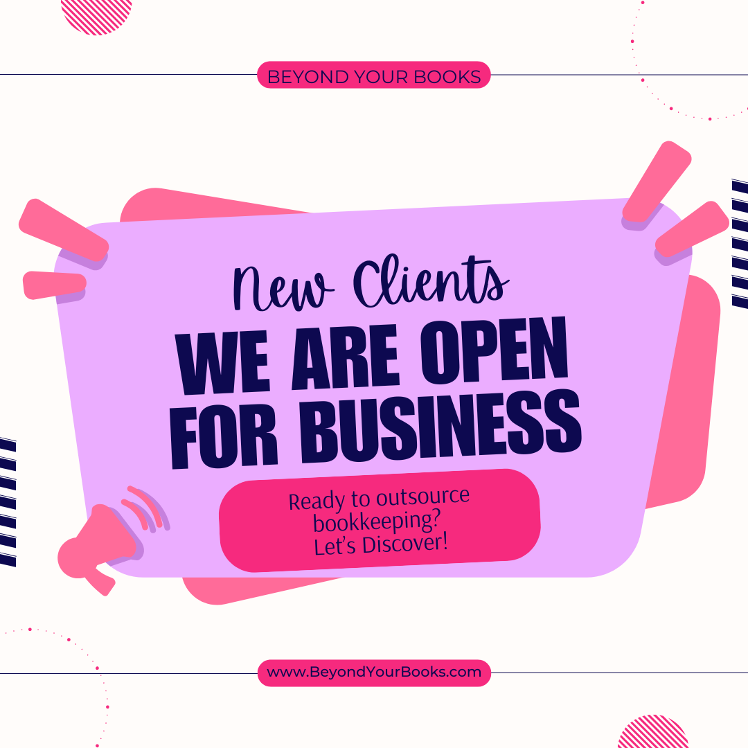 Announcement! New Clients: We are open for business! Ready to outsource bookkeeping? Let's Discovery working together at Beyond Your Books!