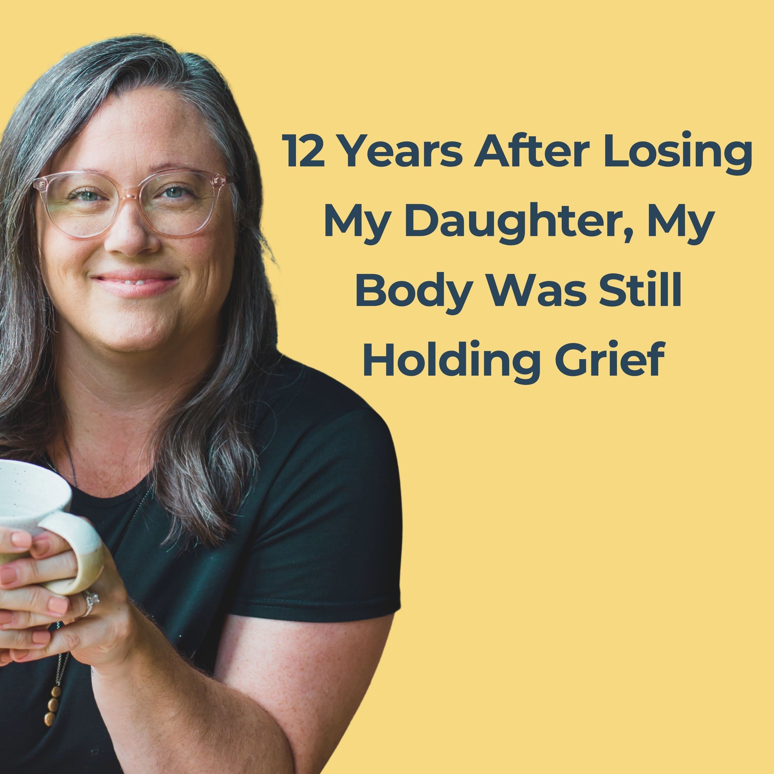 My Body Was Still Holding Grief. Twelve Years Later.