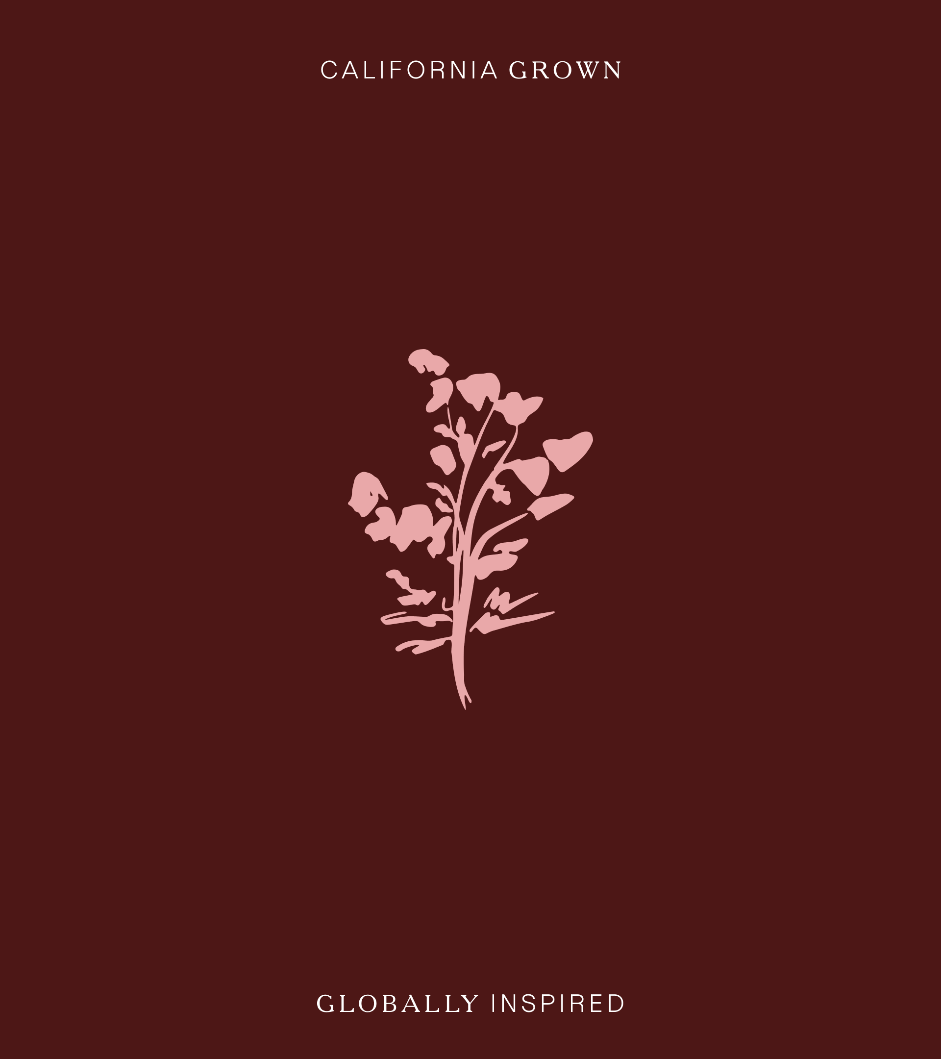 A minimalist brand graphic on a deep maroon background with the text "CALIFORNIA GROWN" and "GLOBALLY INSPIRED", perfect for a restaurant website design section emphasizing local ingredients.