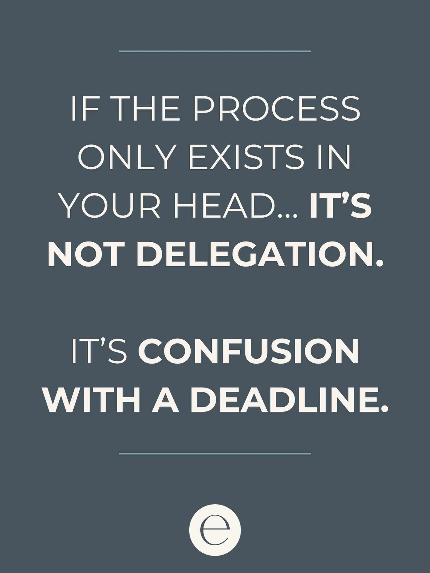 If the process lives in your head&hellip; you&rsquo;re not delegating.
&nbsp;
You&rsquo;re just assigning confusion with a due date.
&nbsp;
Start small:
	&bull;	Record a quick Loom while you do the task
	&bull;	Add a short checklist
	&bull;	Store it 