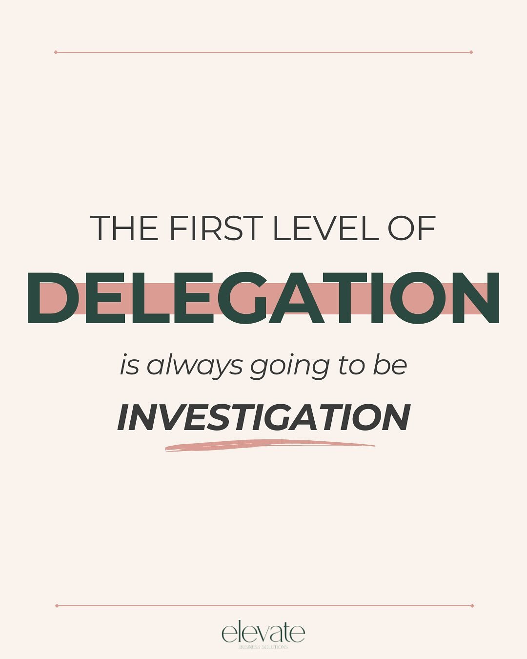 If something&rsquo;s not working in your business&hellip;
&nbsp;
Start by asking:
	1	Have I delegated this clearly and effectively?
	2	Because delegation is always the first level of investigation.
	3	Not the system. Not the team member. Not the outc