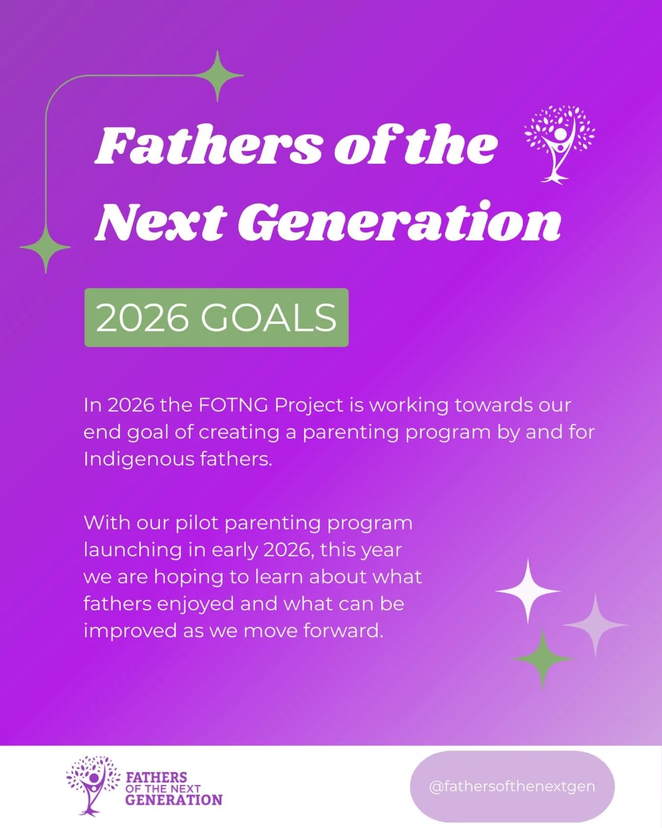 What are our goals for 2026? We want to get one step closer to creating a parenting program by and for Indigenous fathers. 💜 We will learn from our pilot parenting program that launched earlier this year and make improvements based on feedback from 