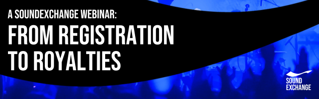 Missed the SoundExchange Webinar? Here’s How to Catch Up and Get Paid