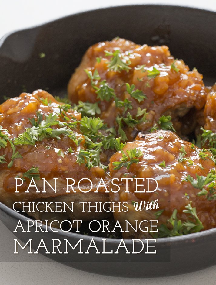 Pan Roasted Chicken Thighs with Marmalade