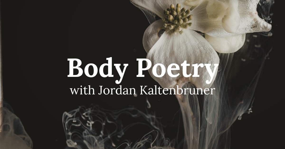 Body Poetry with Jordan Kaltenbruner