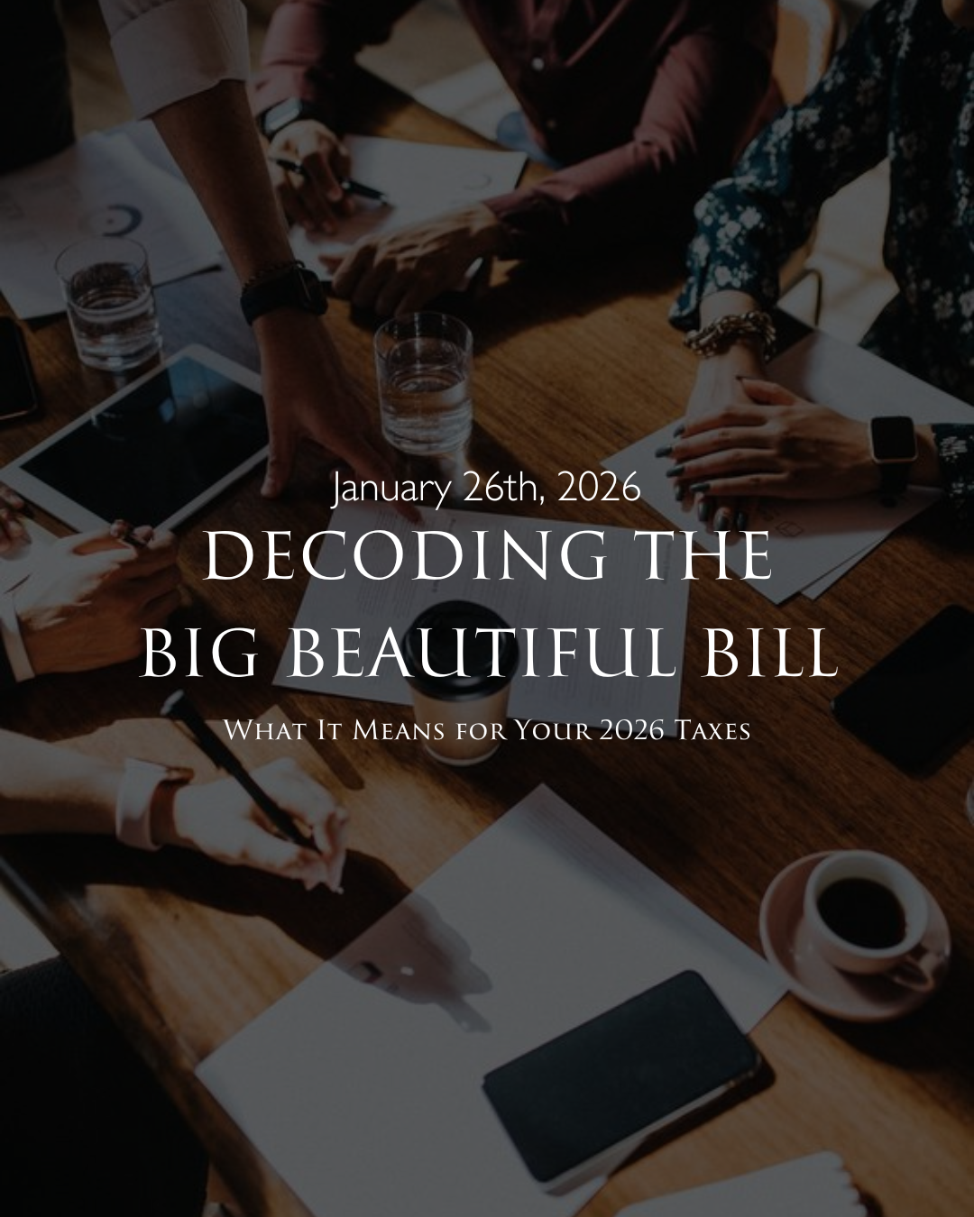 Decoding The Big Beautiful Bill: What It Means For Your 2026 Taxes