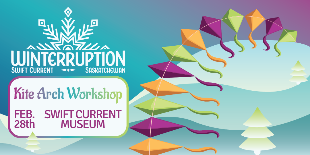 Winterruption Swift Current Kite Arch Workshop on February 28th at Swift Current Museum. graphic is a kite arch flying over conifer trees and snow on a blue and purple fade background