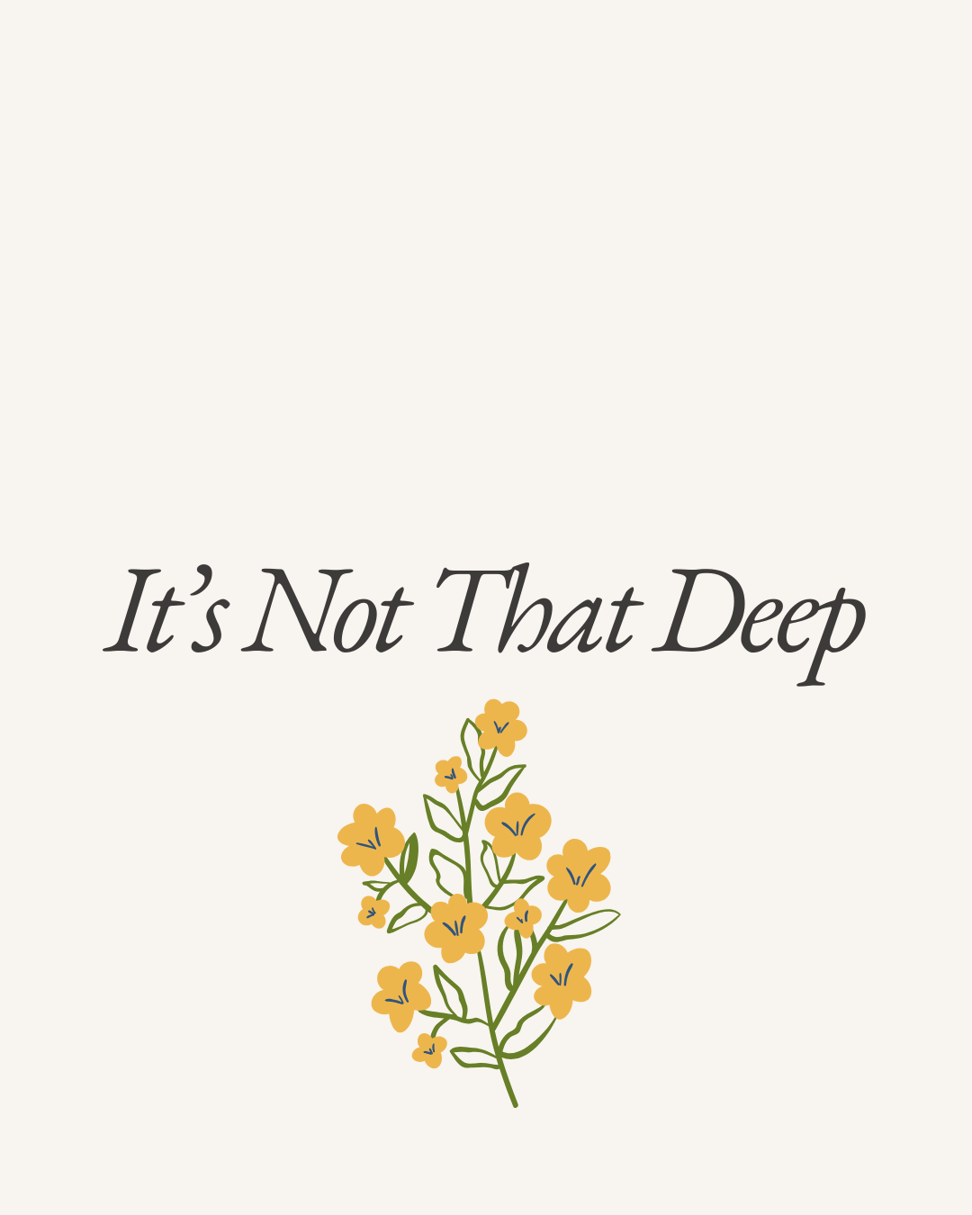 It’s Not That Deep