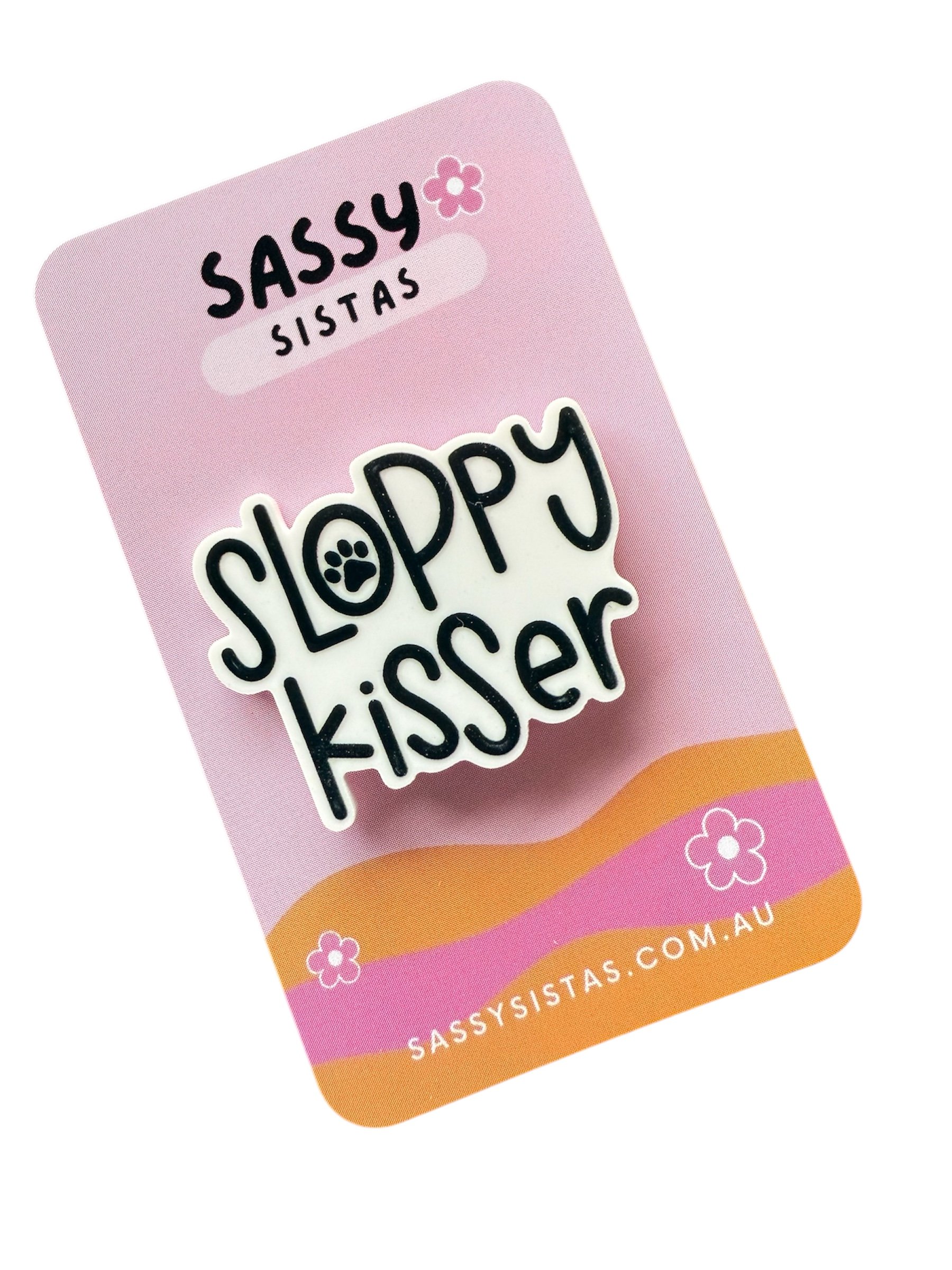 Pin/Badge - Sloppy Kisser!