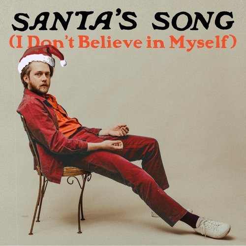 Santa’s Song (I Don’t Believe in Myself) (2022) 